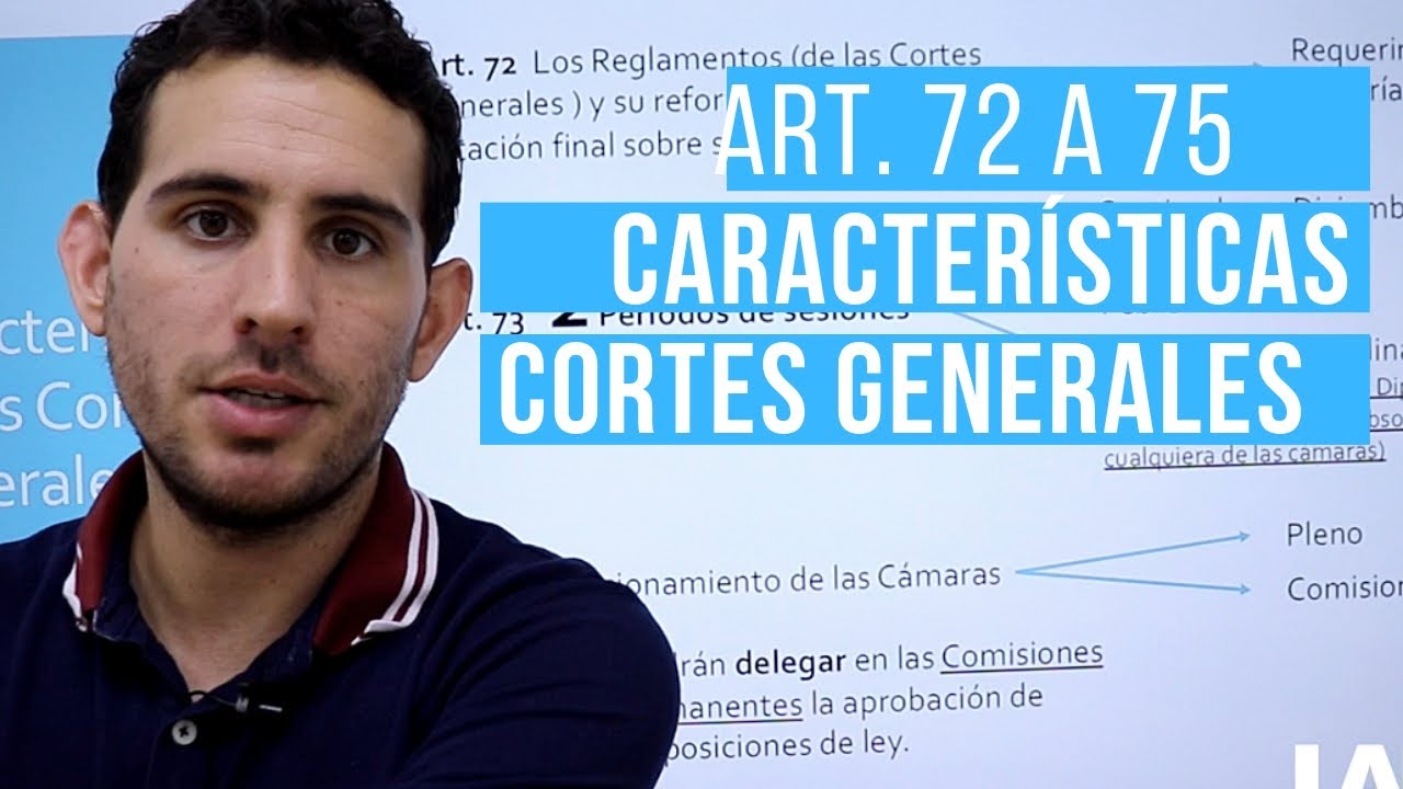 Cortes Generales. Características Generales y funcionamiento. Art. 72 al 75. CE