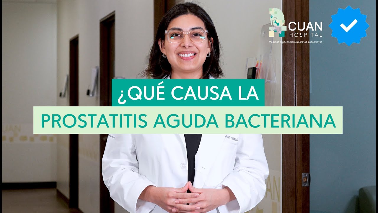&iquest;Cu&aacute;les son los S&iacute;ntomas y Causas de la Prostatitis Aguda Bacteriana?