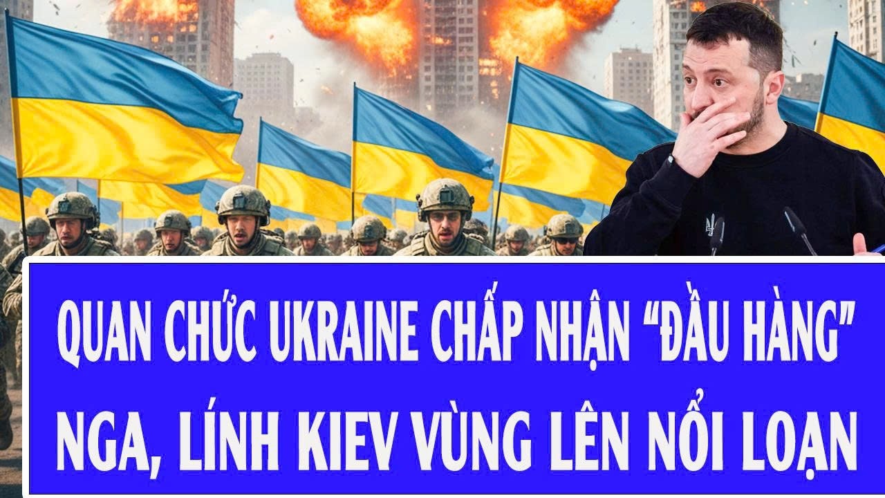 Quốc tế hôm nay 11/2: Quan chức Ukraine chấp nhận “đầu hàng” Nga, lính Kiev vùng lên nổi loạn