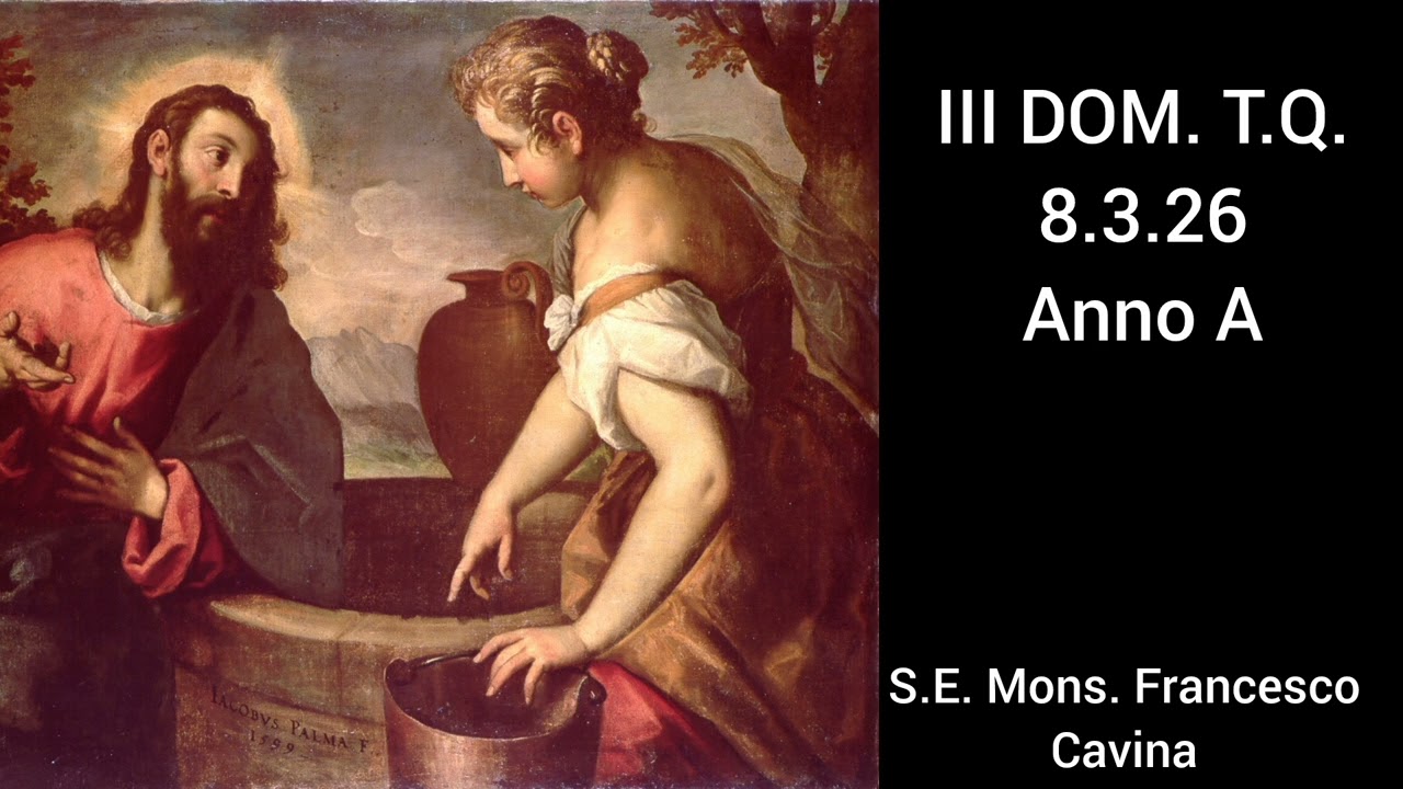 Omelia di S.E. Mons. Francesco Cavina nella III Dom. T.Q. 8.3.26 Anno A