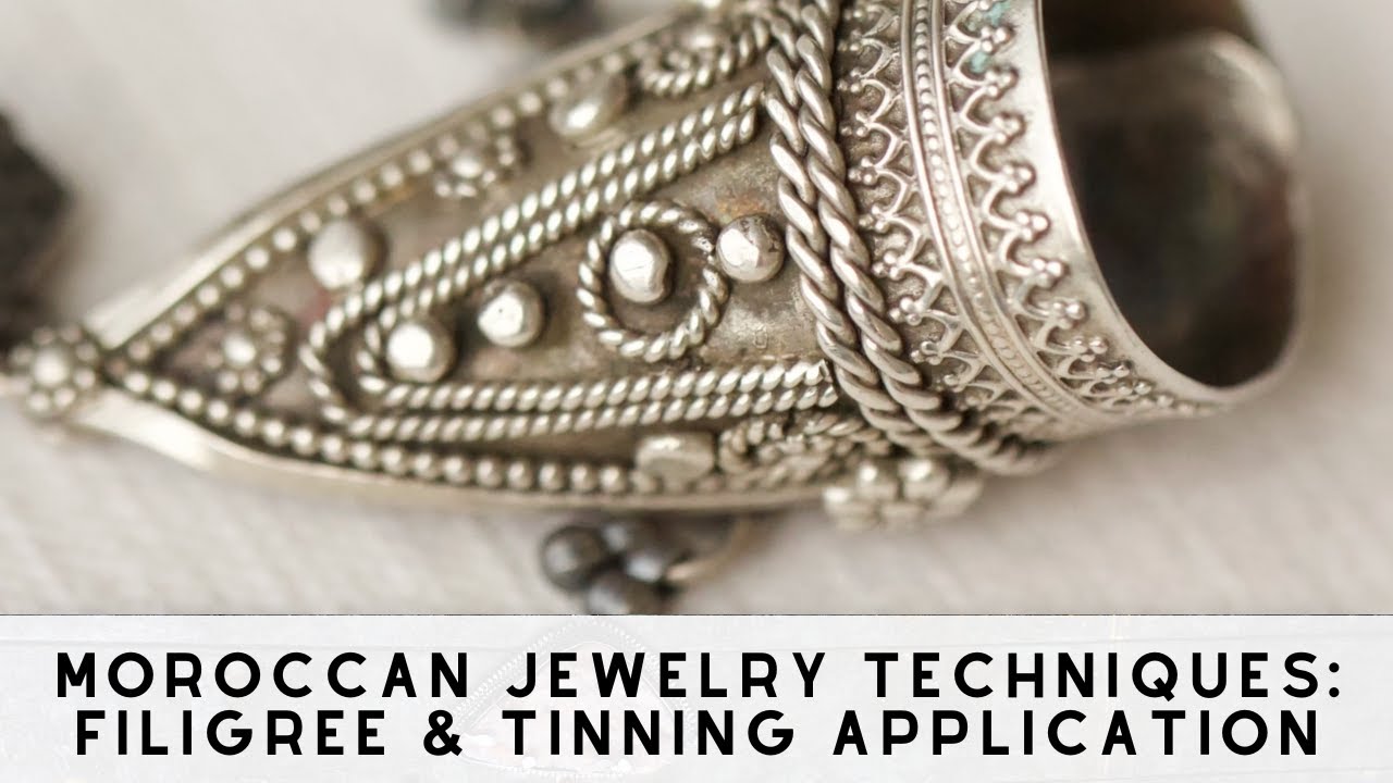 Moroccan Jewelry Techniques: Filigree & Tinning Application