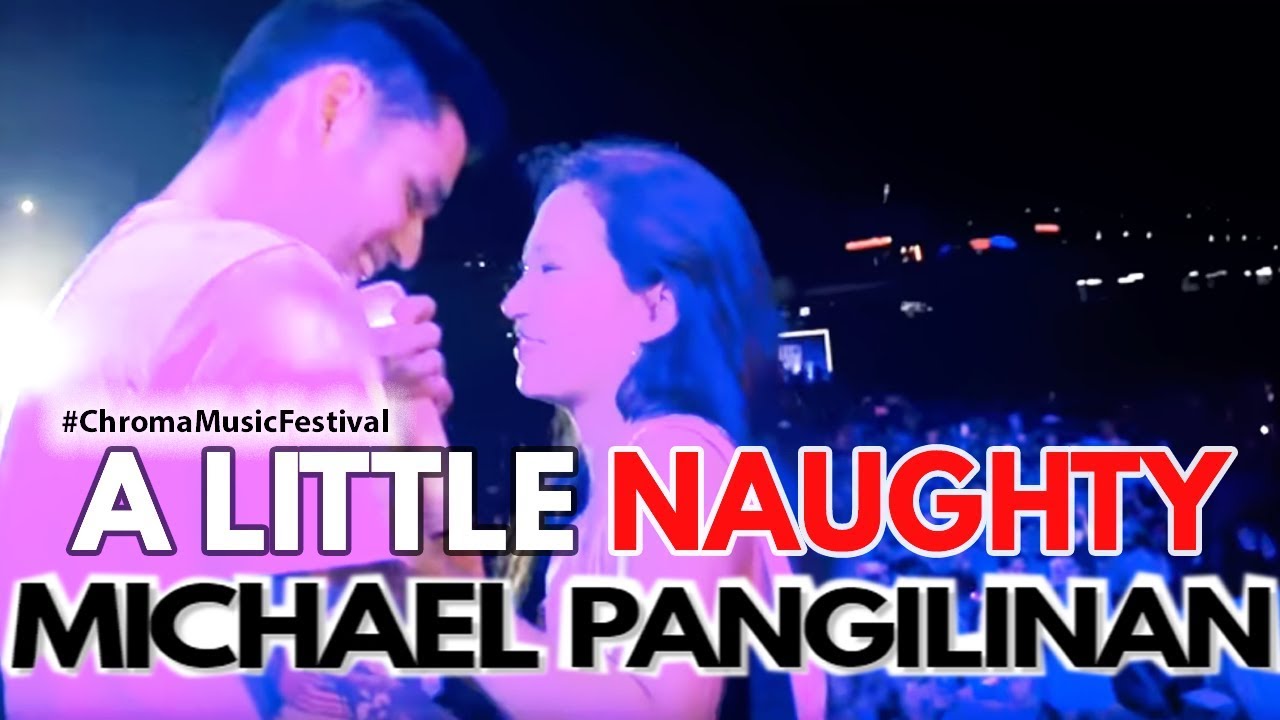 A LITTLE NAUGHTY MICHAEL PANGILINAN SINGS WEAK 