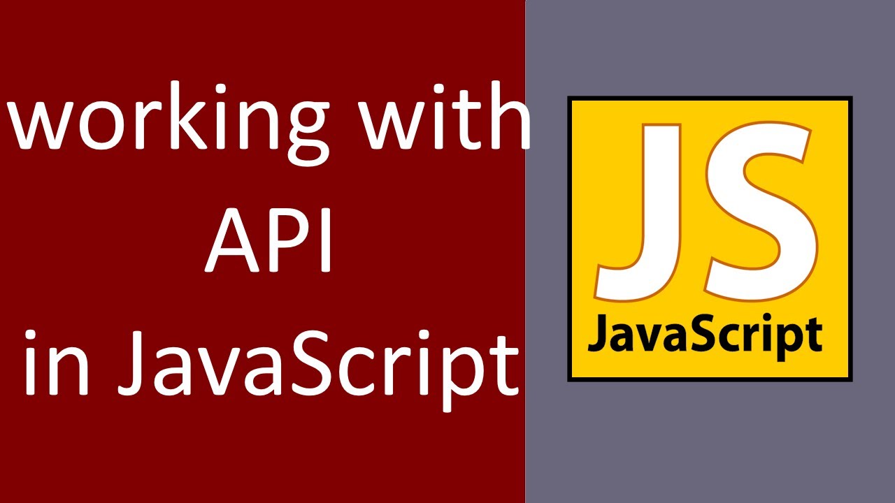 WORKING WITH API IN JAVASCRIPT