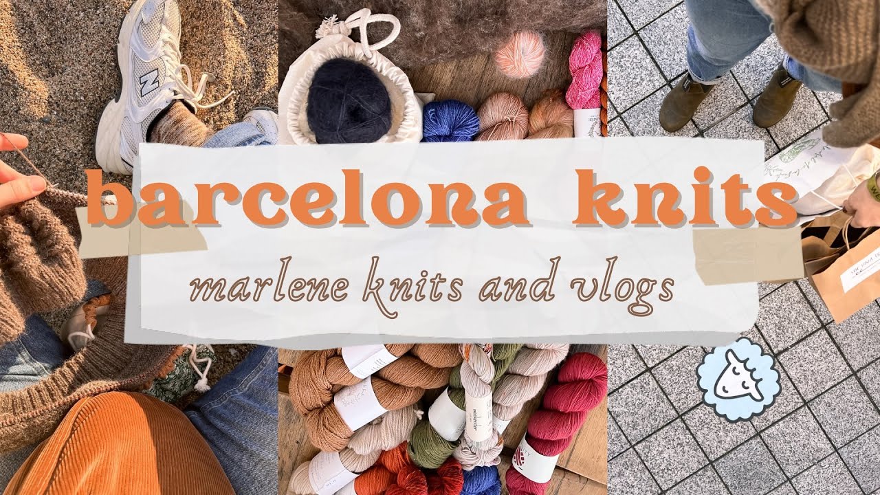 a knitter‘s trip to barcelona, come to another yarn festival with me! • marlene knits