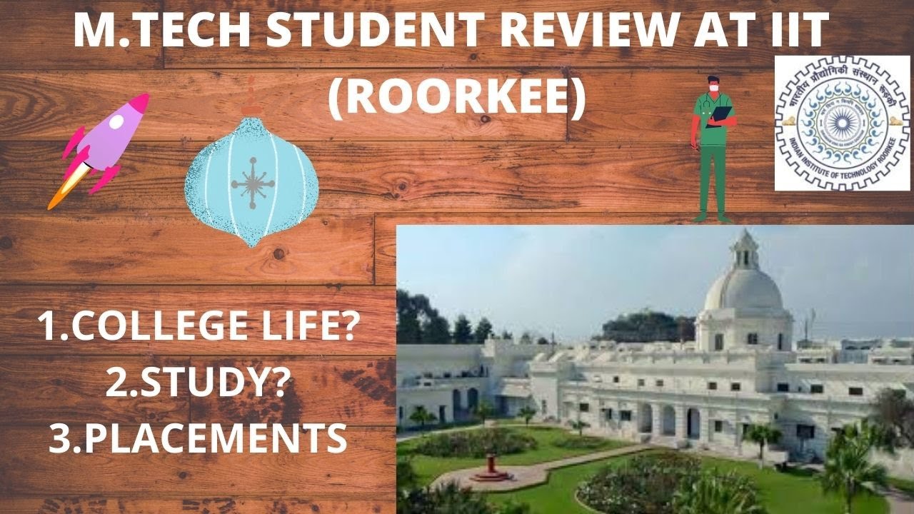 🔥Review of 🔥M.Tech student life at IIT Roorkee