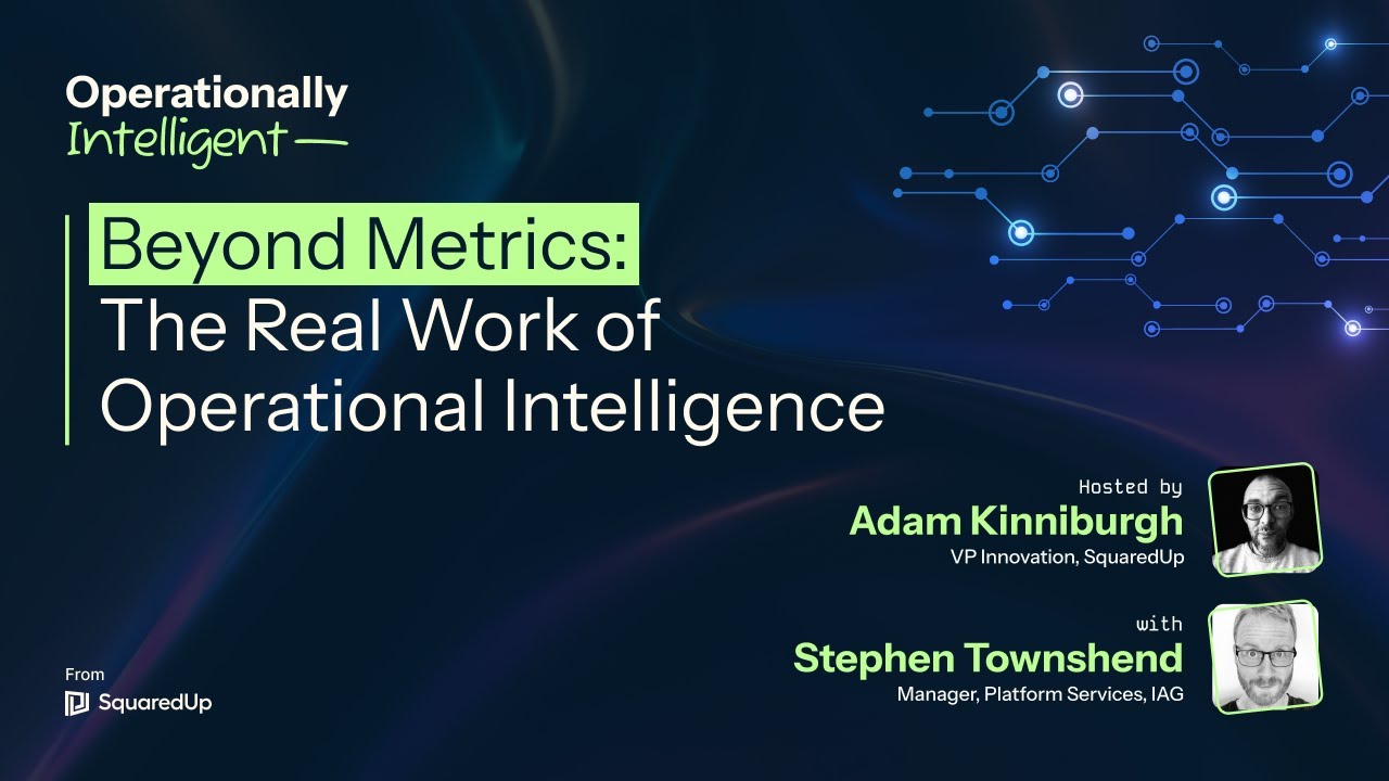 Beyond Metrics: The Real Work of Operational Intelligence