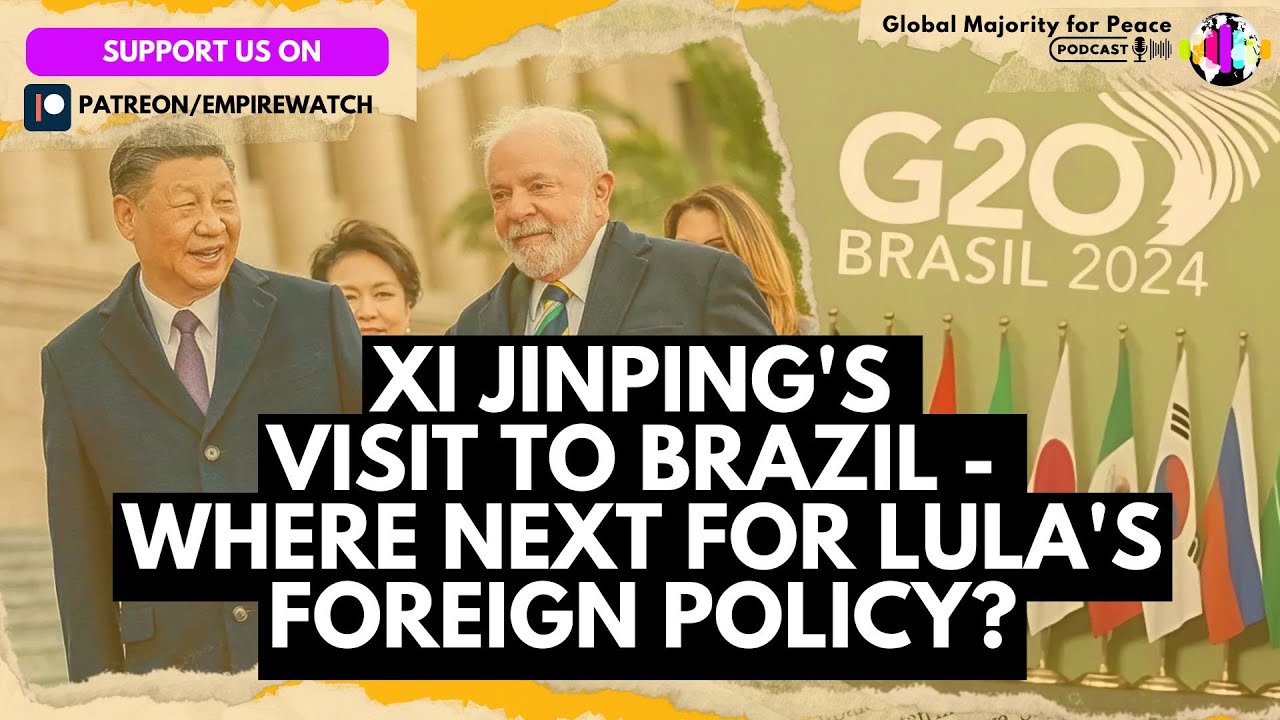 Xi Jinping's visit to Brazil - where next for Lula's foreign policy? with Marco Fernandes