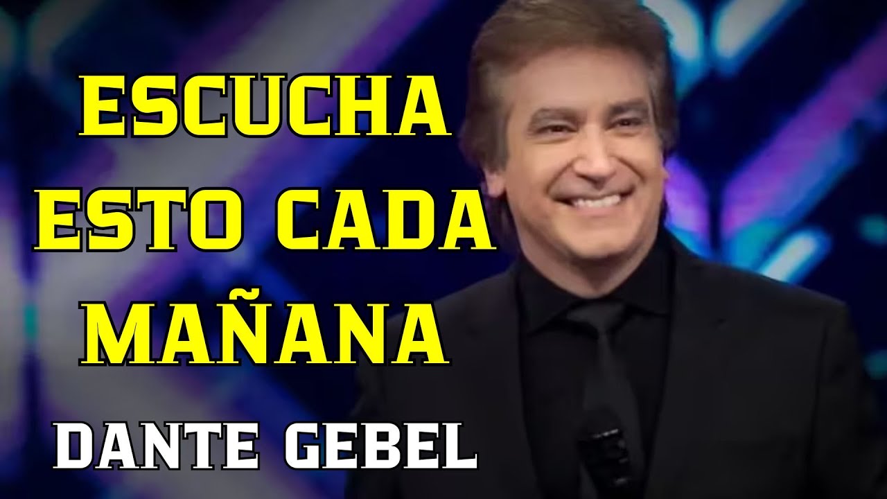 DANTE GEBEL 2025 | Reflexiones que NECESITAS escuchar