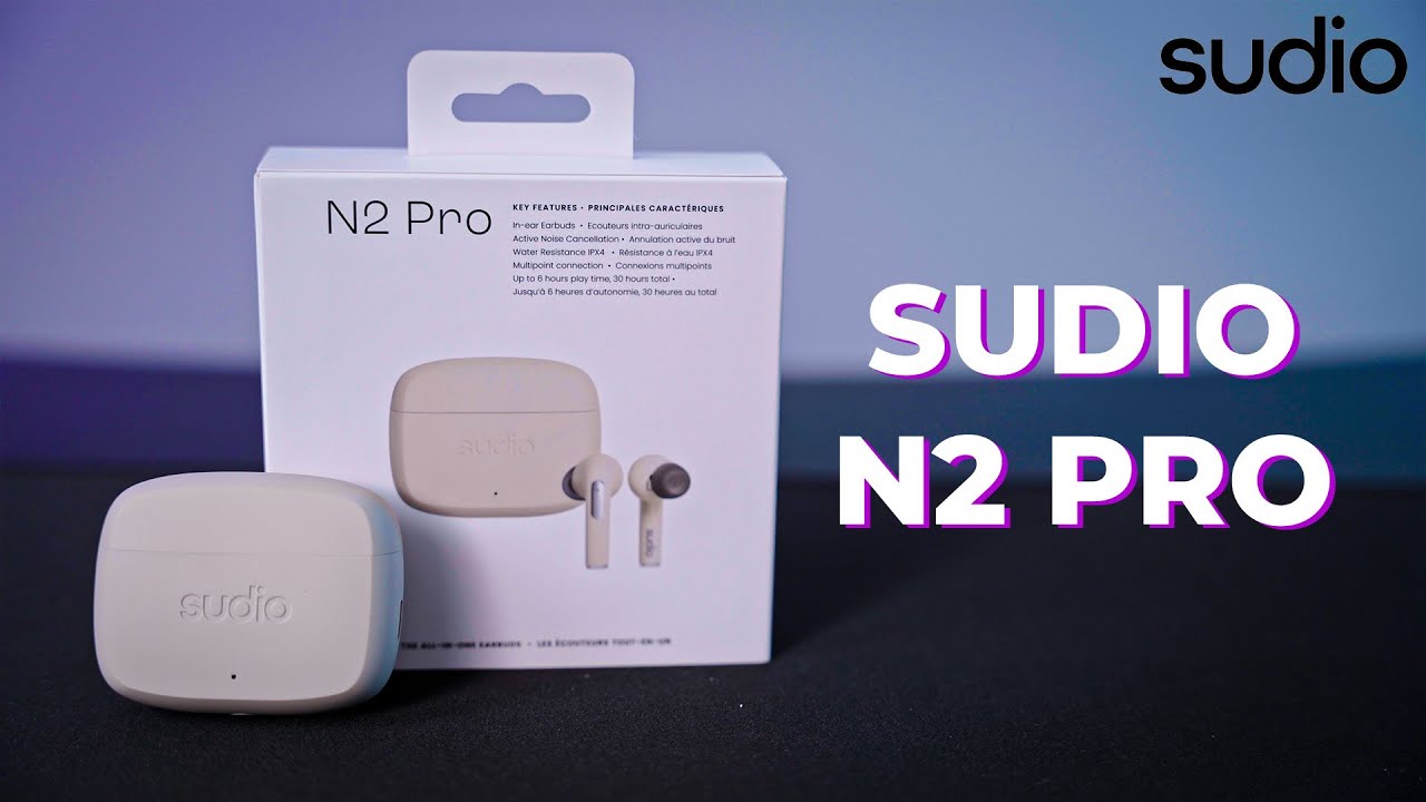 Why the Sudio N2 Pro Earbuds Are a Must-Have in 2024
