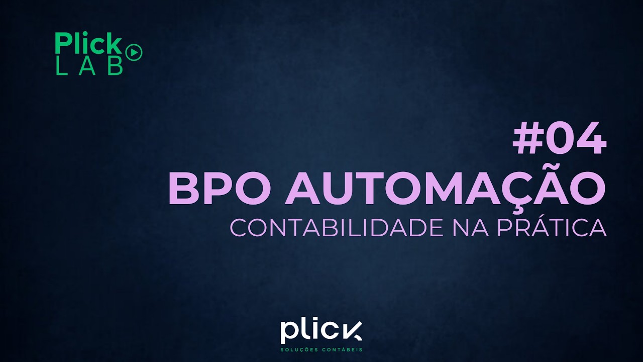 Plick Lab  #04 | BPO Automação - Contabilidade na prática