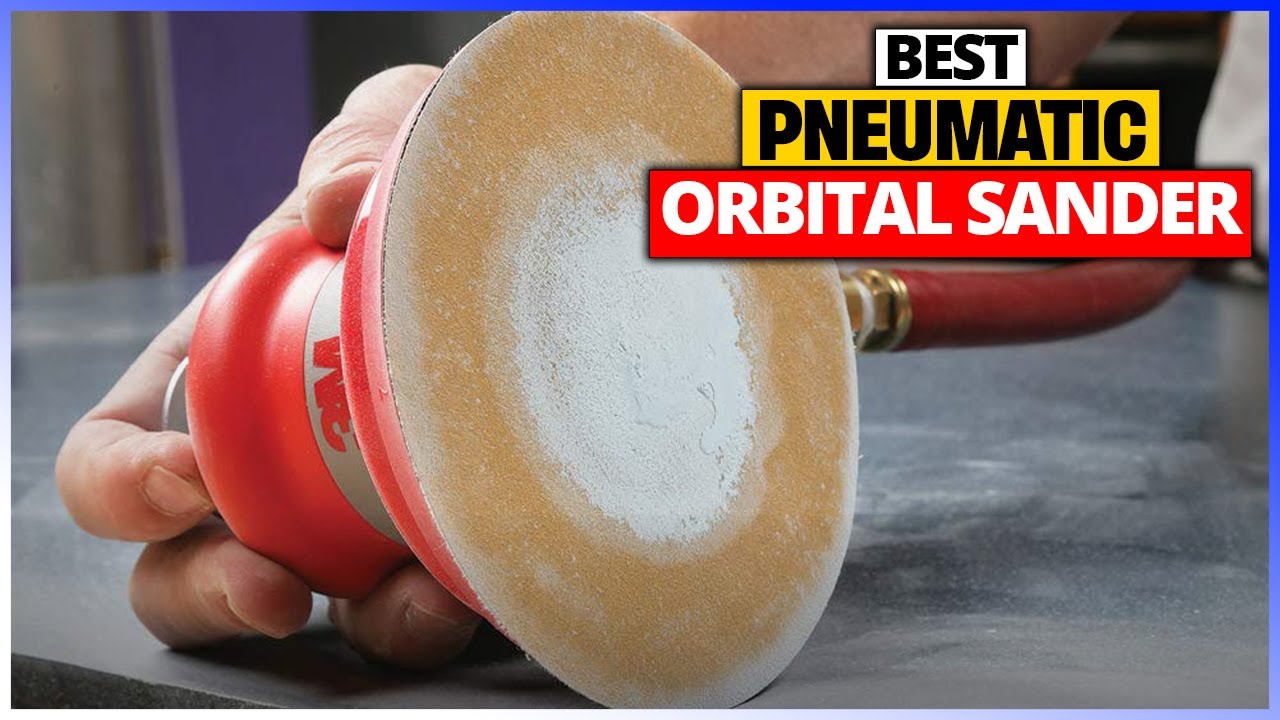 🌀 Best Pneumatic Orbital Sanders 2026 – Top 6 Smooth Finish Tools