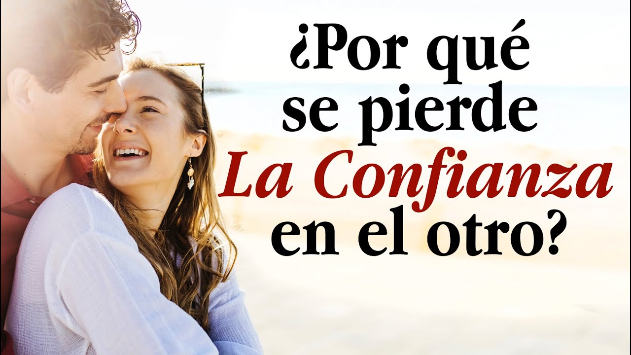 ¿Por qué se pierde la confianza en el otro?