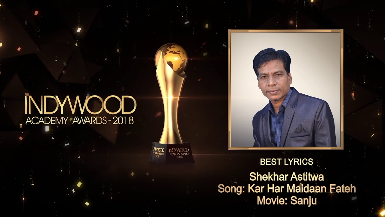 #Movie Sanju#Best Lyrics#Shekhar Astitwa#Indywood Academy Awards 2018