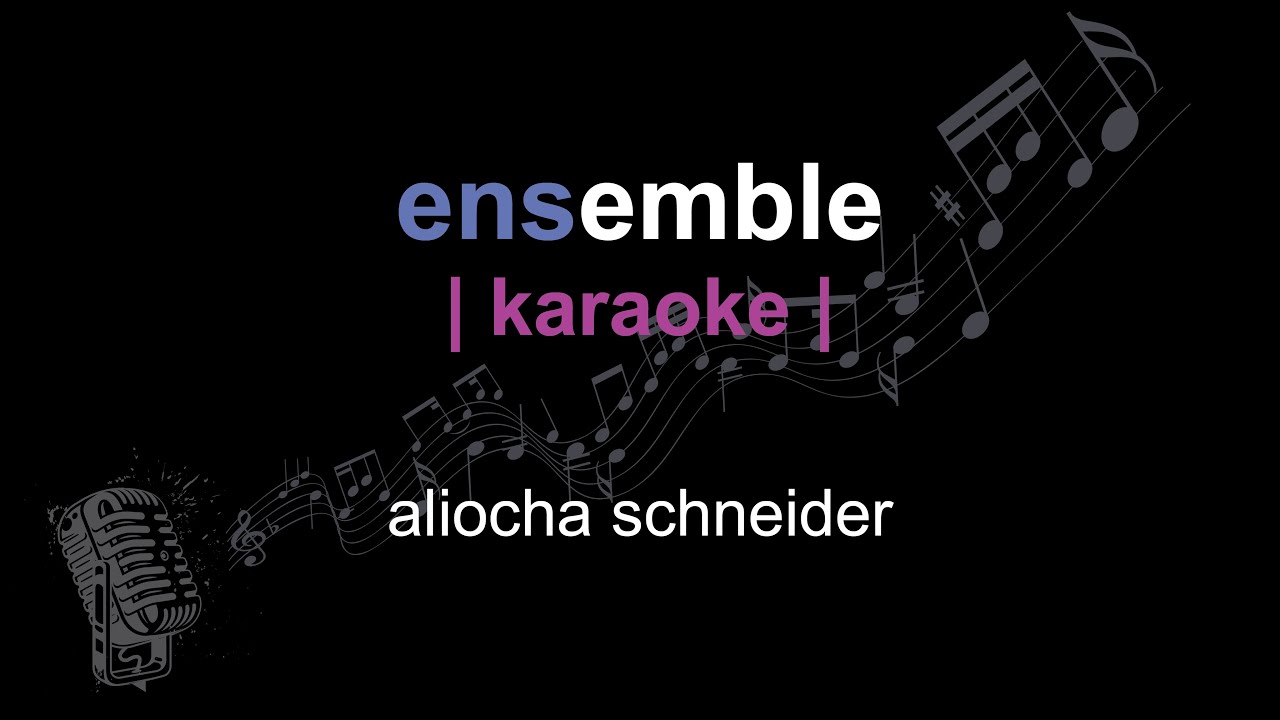 | karaoke | aliocha schneider | ensemble | paroles |