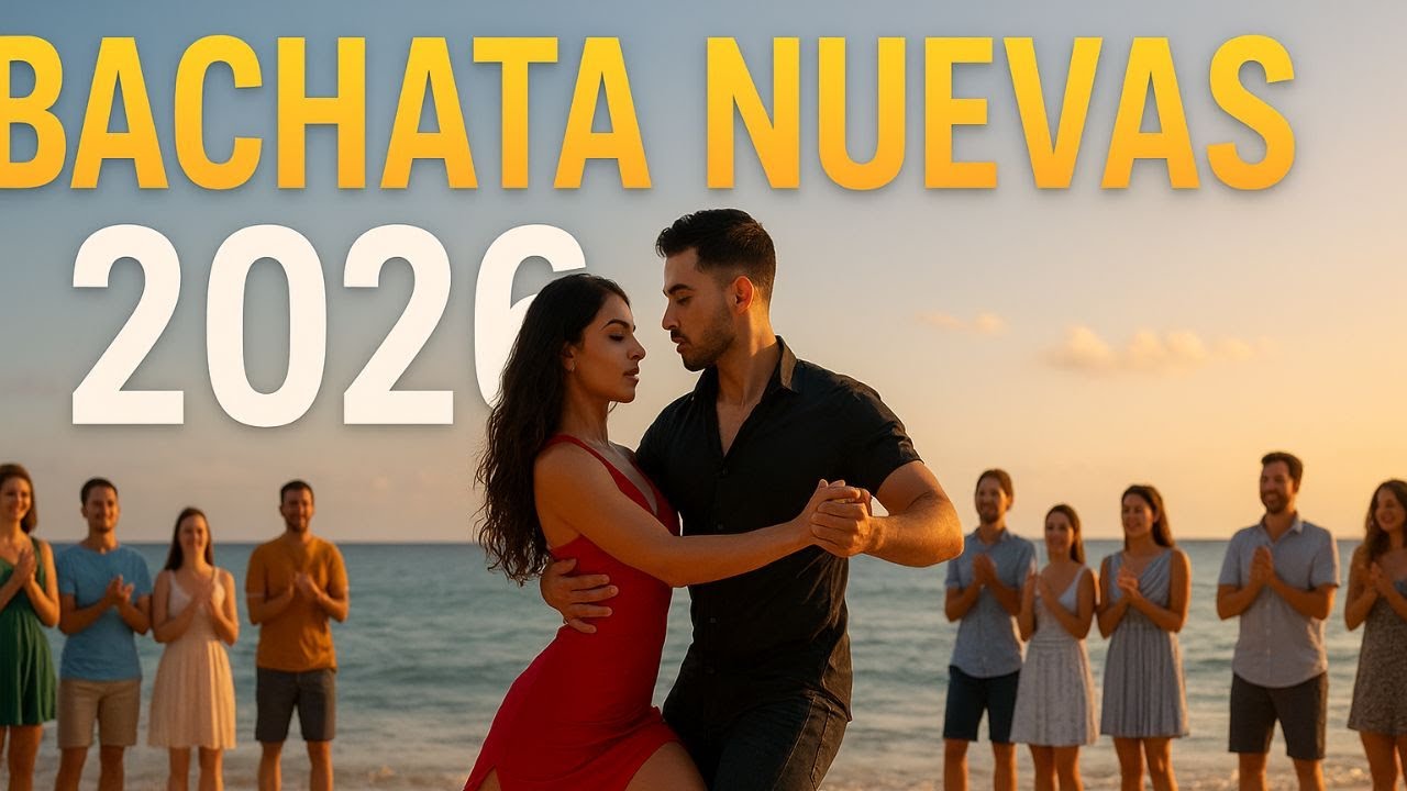 🎶 Top Bachata 2026 &ndash; &Eacute;xitos Rom&aacute;nticos para Bailar Toda la Noche