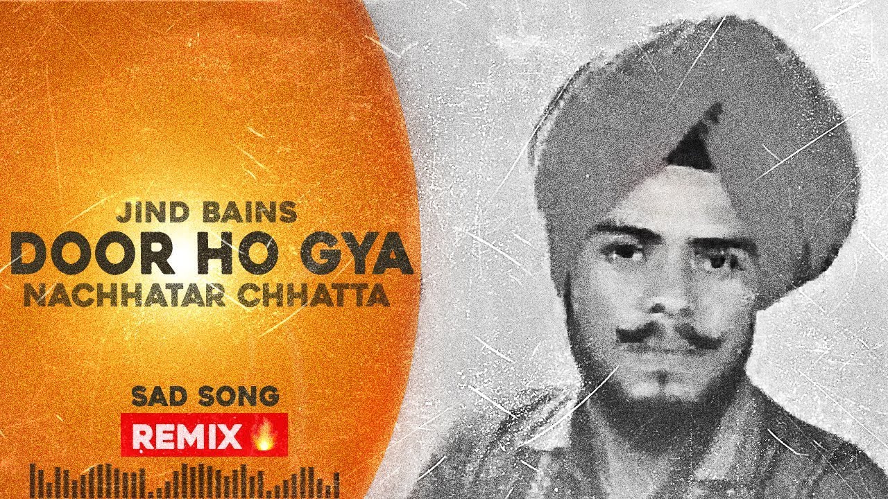 Jind Bains (Remix) Door Ho Gya | Nachhatar Chhatta | New Punjabi Song | Old Sad Songs 2023