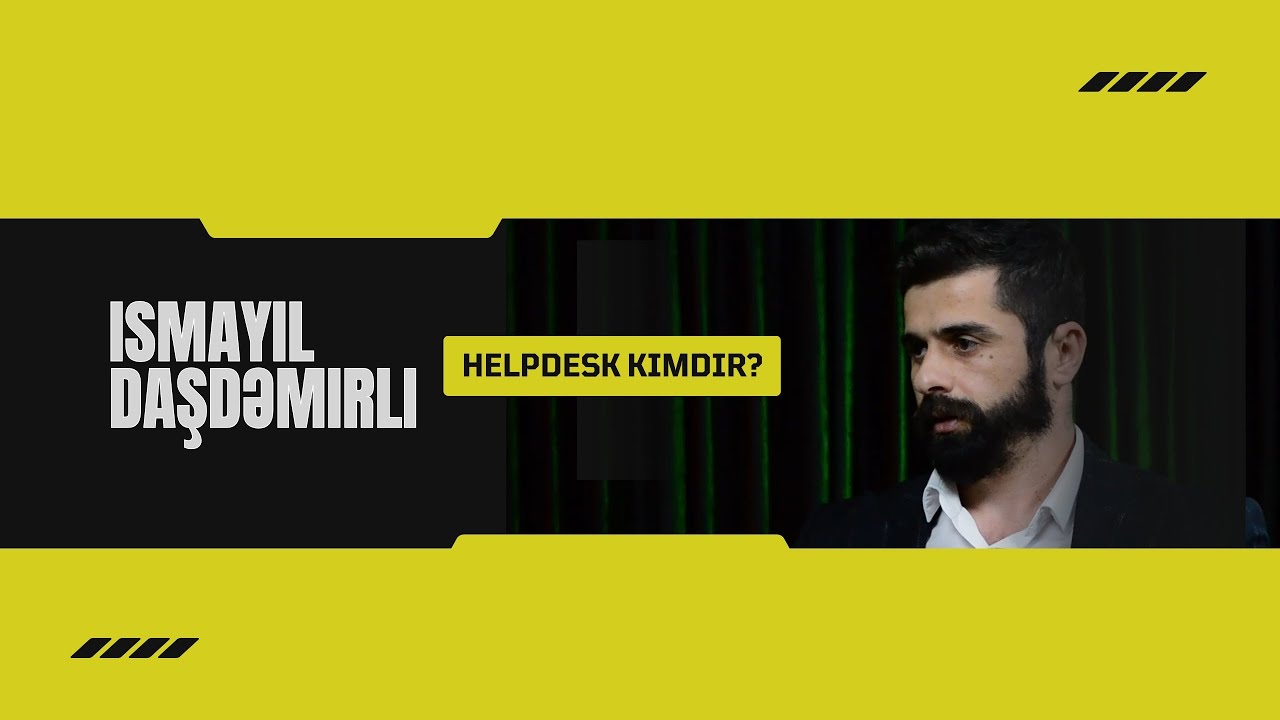 Helpdesk kimdir? | İsmayıl Daşdəmirli | Devcast