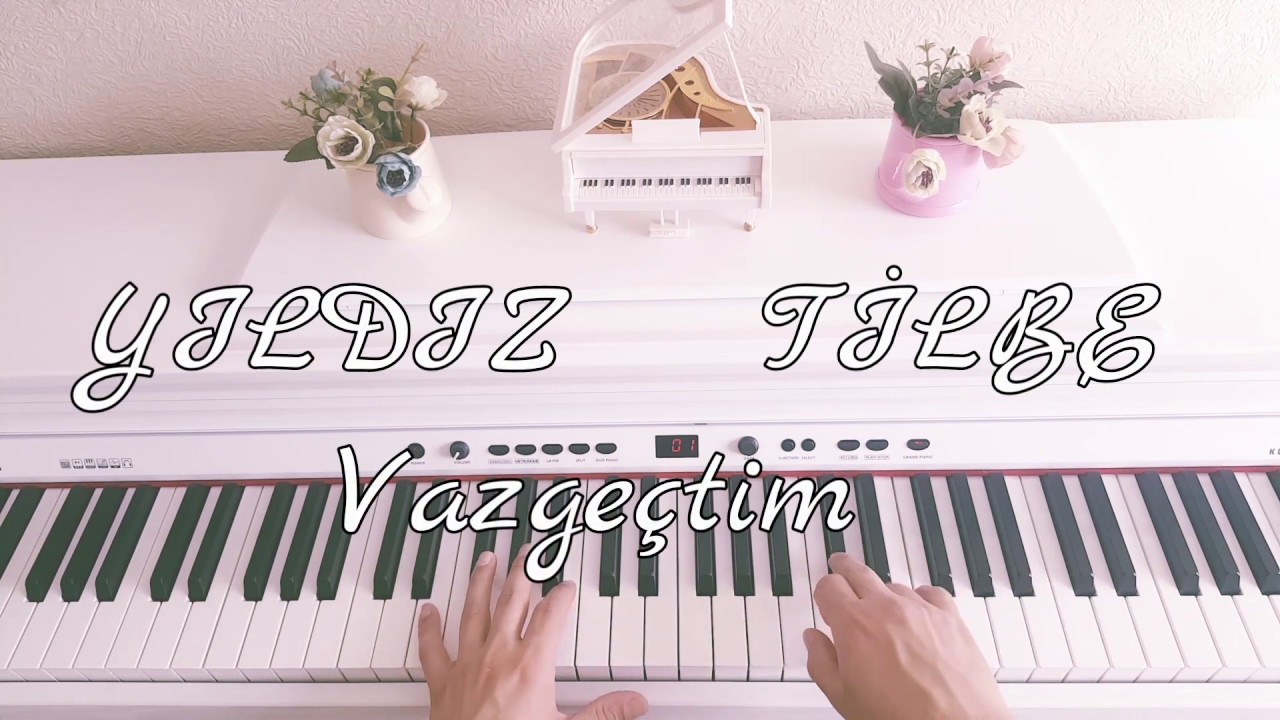 Vazgeçtim...YILDIZ TİLBE (Piyano cover)piyano ile çalınan şarkılar