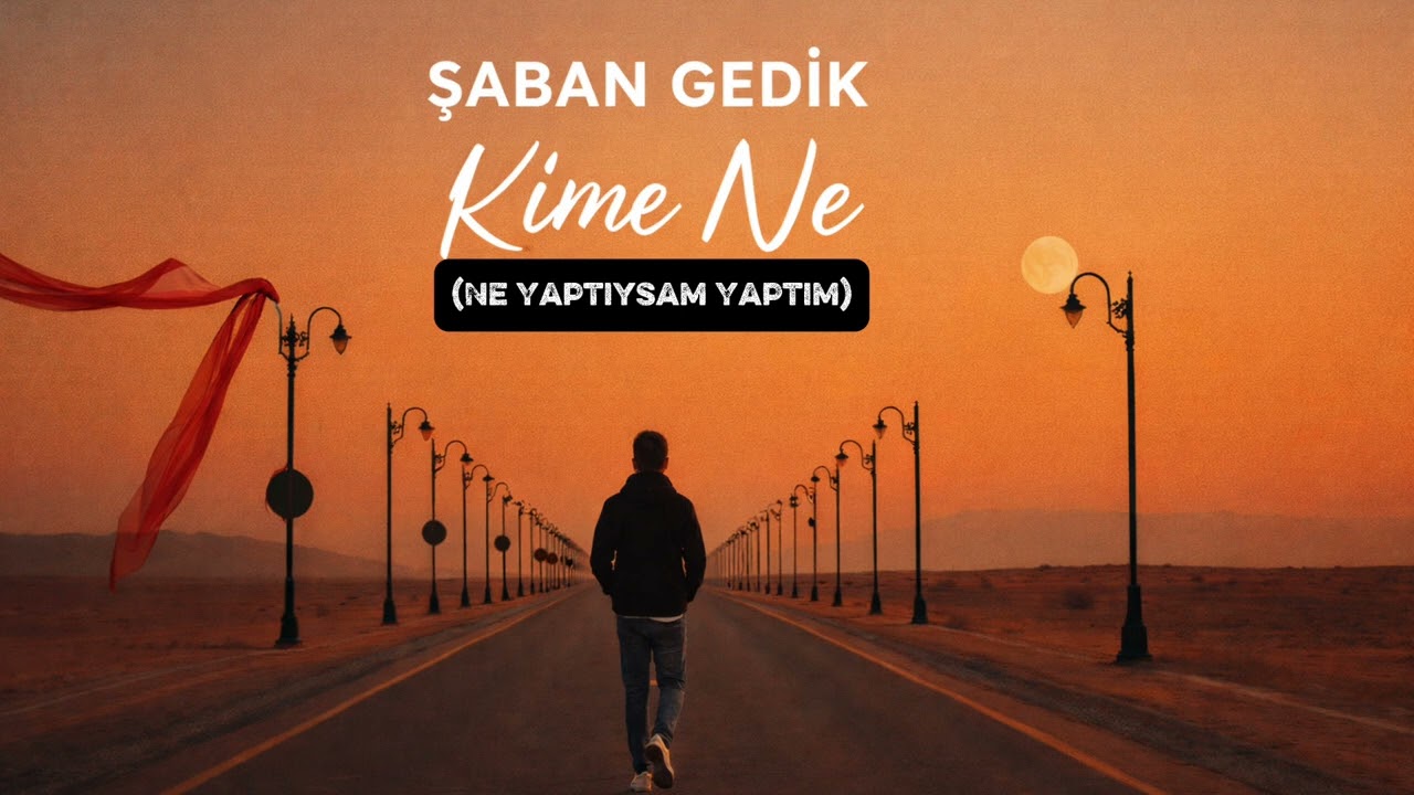 Şaban Gedik - Kime Ne (Ne Yaptıysam Yaptım)