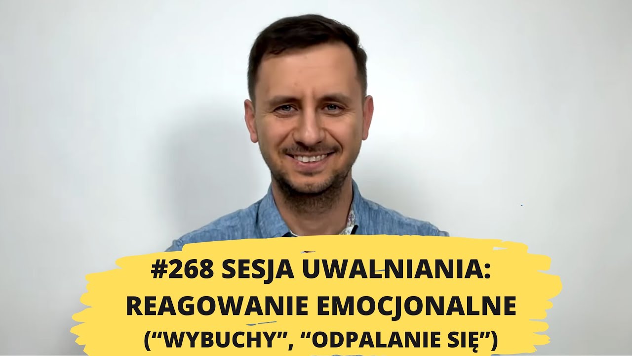 268#uwalnianieemocji  EMOCJONALNE REAGOWANIE | PRAGNIENIE, STRACH, WSTYD, URAZY, BEZSILNOŚĆ