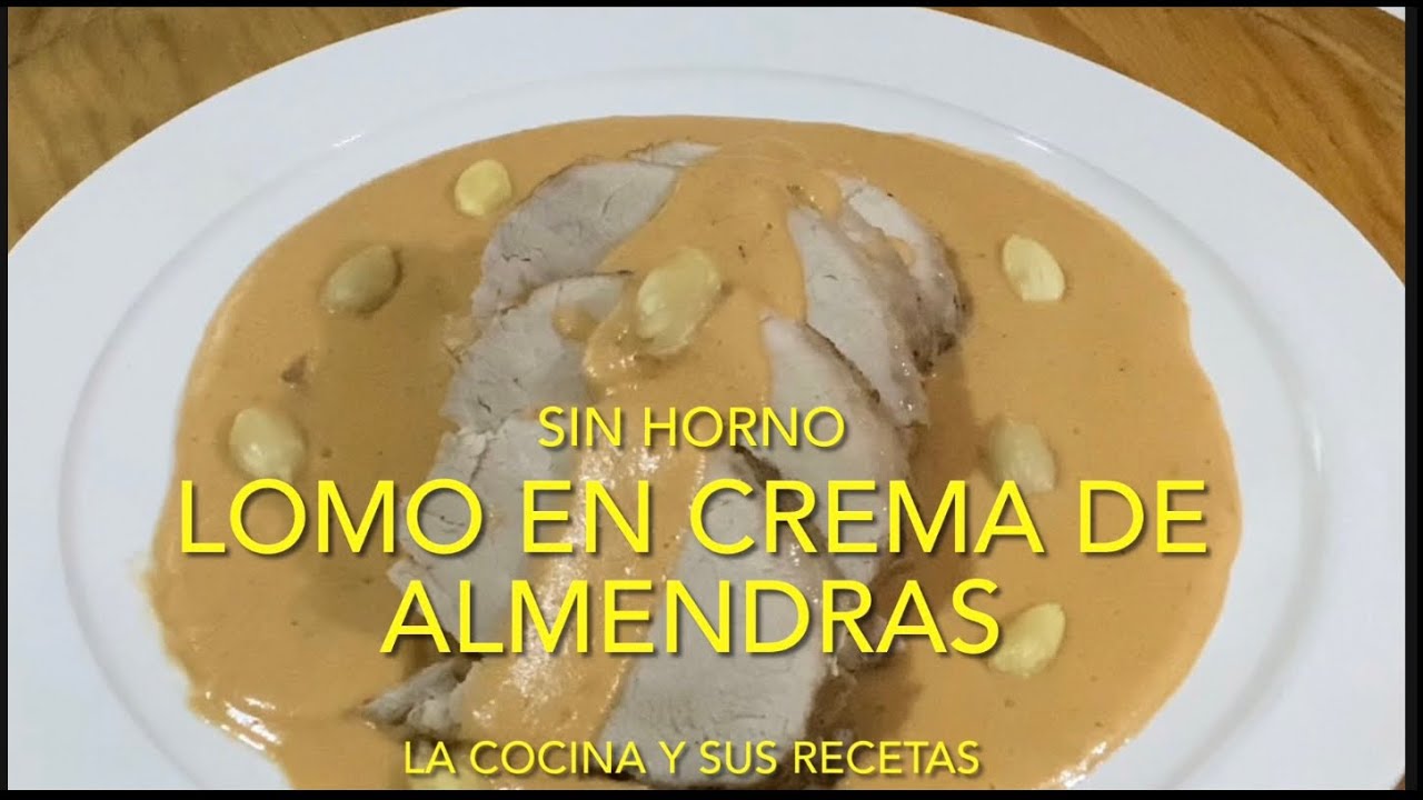 LOMO EN CREMA DE ALMENDRAS. ( SIN HORNO ) LA COCINA Y SUS RECETAS