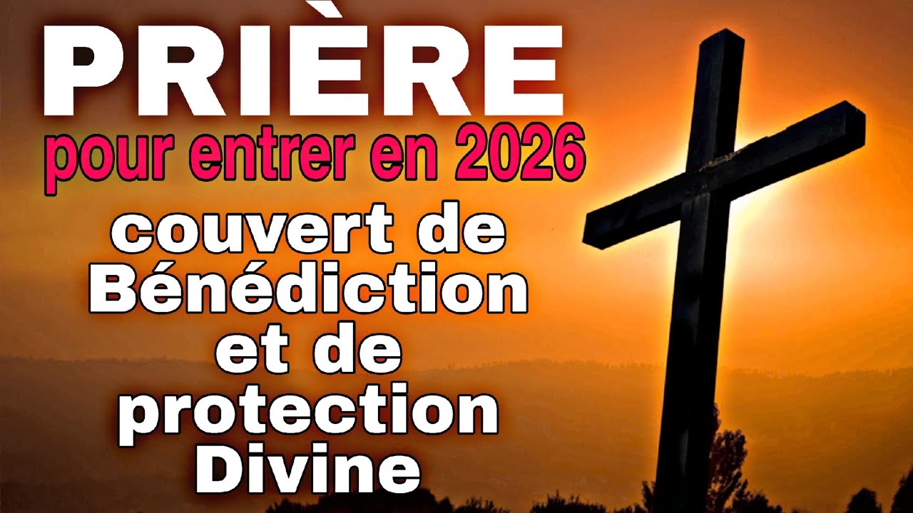 PUISSANTE PRIÈRE POUR ENTRER DANS L’ANNÉE 2026 DANS LA PAIX DE DIEU | Protection, Sérénité,Espérance