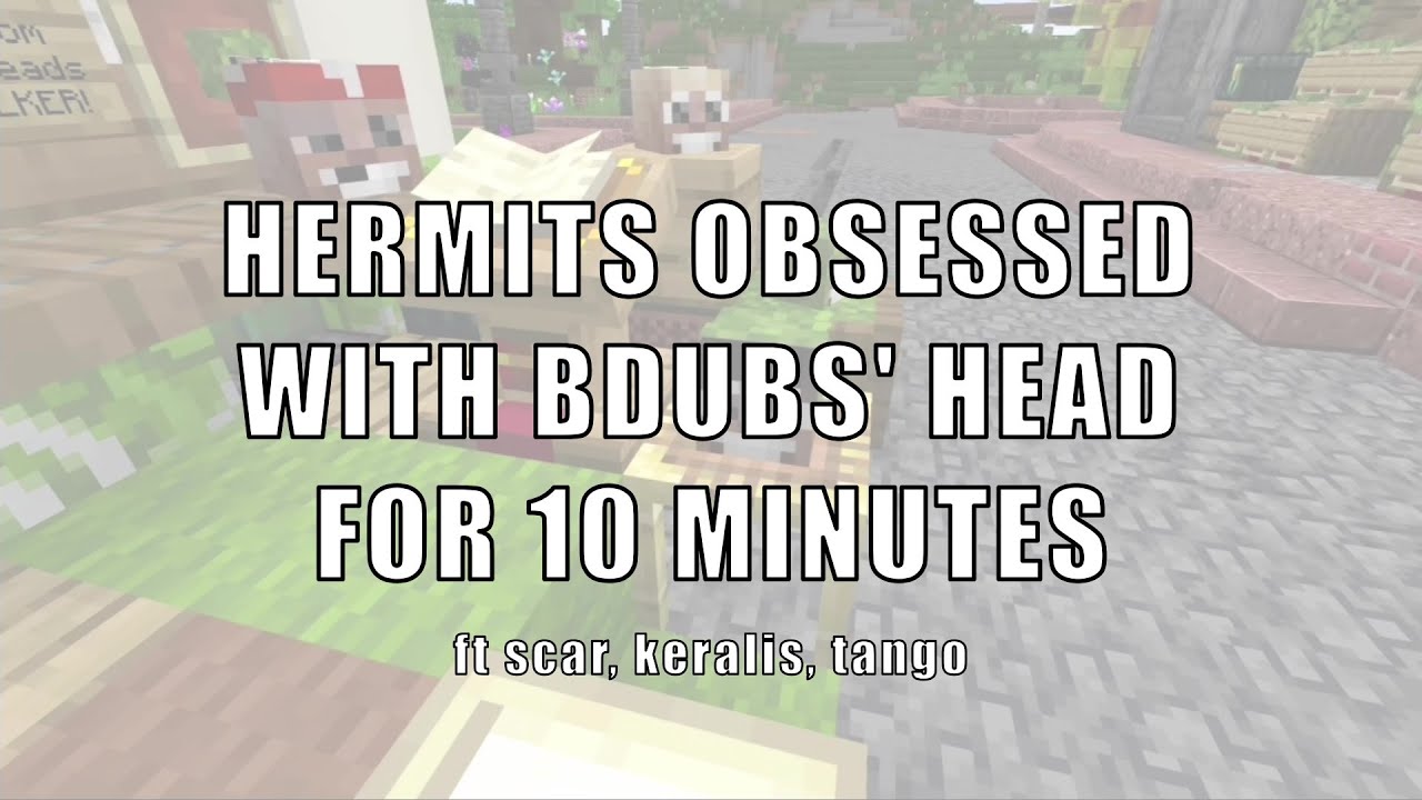 Hermits obsessed with BDubs' head for 10 minutes! ft Scar, Keralis, TangoTek | Hermitcraft Season 9