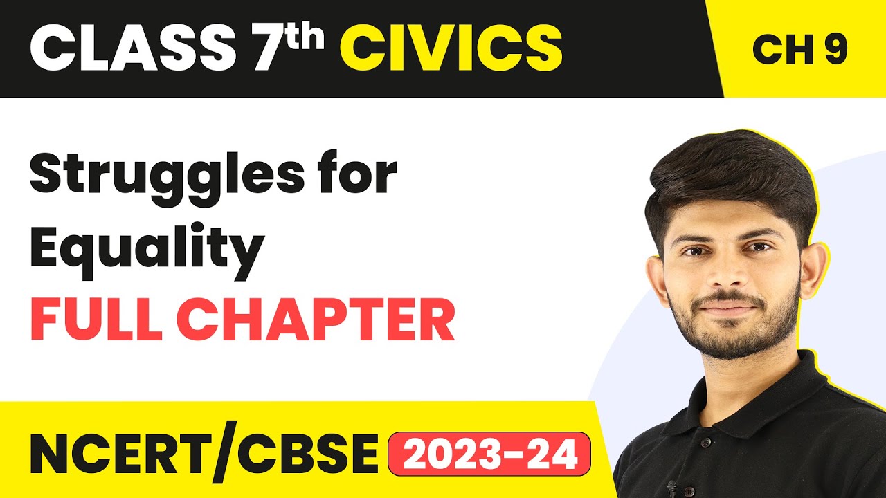 Class 7 Civics Full Chapter 9 | Struggles for Equality | CBSE