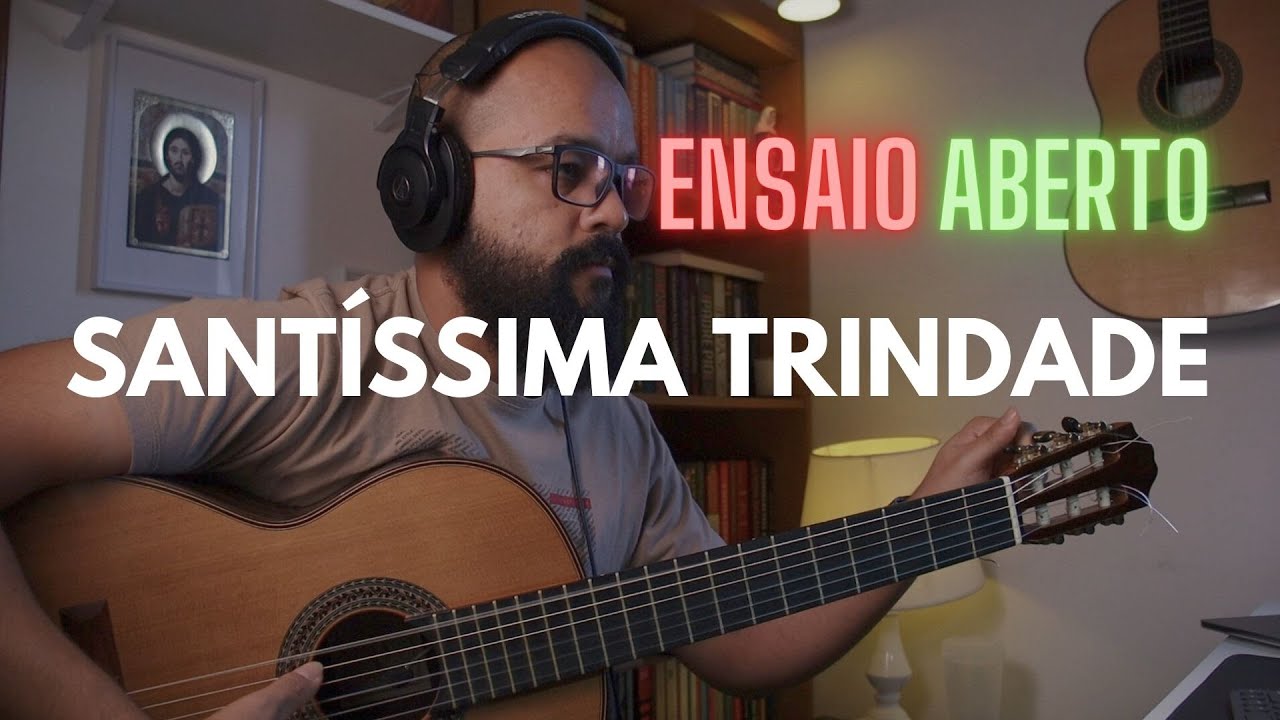 Ensaio Aberto | Solenidade da Santíssima Trindade
