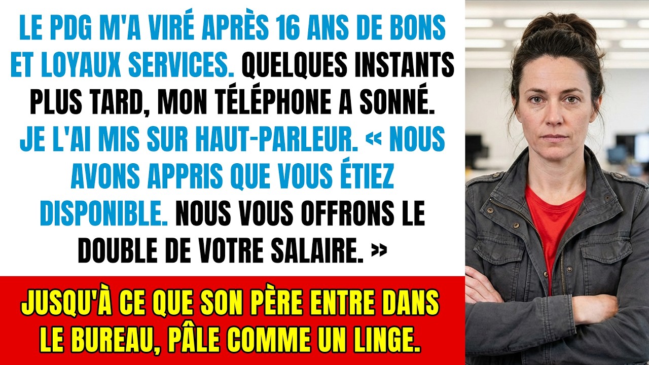 Viré par le PDG après 16 ans, le concurrent m'appelle et propose le double du salaire aussitôt