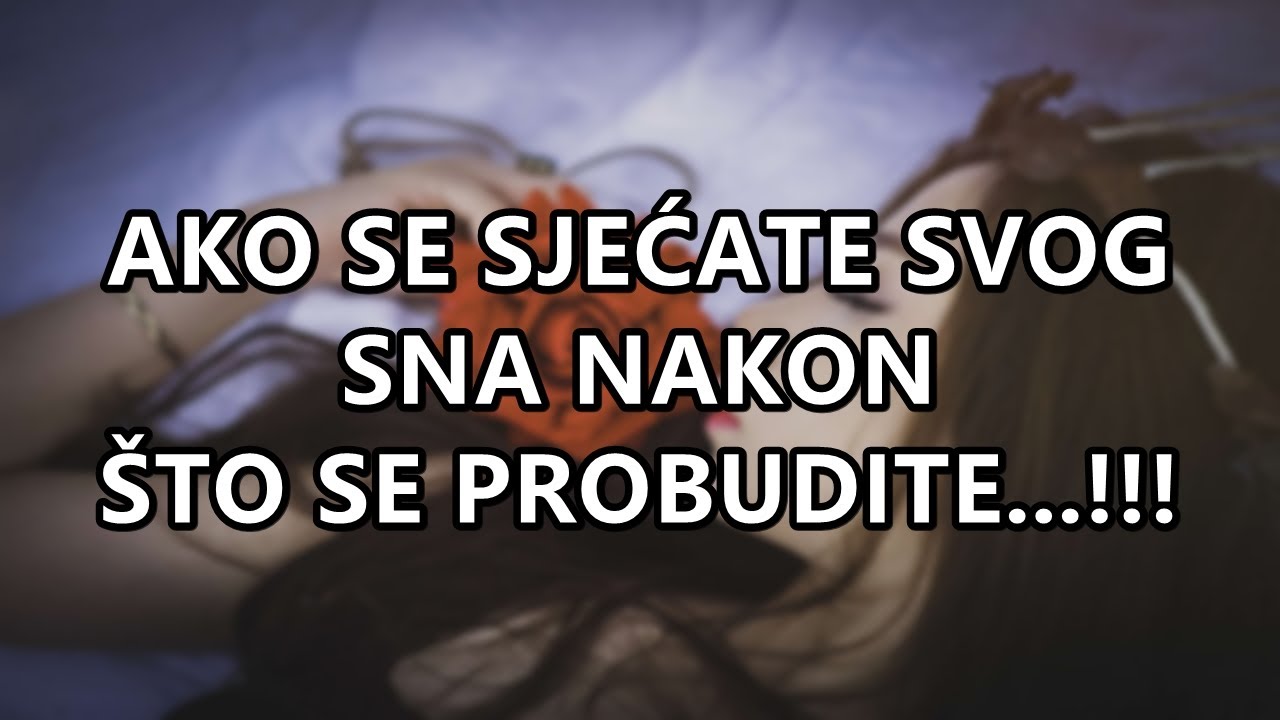 AKO SE SJEĆATE SVOG SNA NAKON ŠTO SE PROBUDITE...| Mudre Riječi |