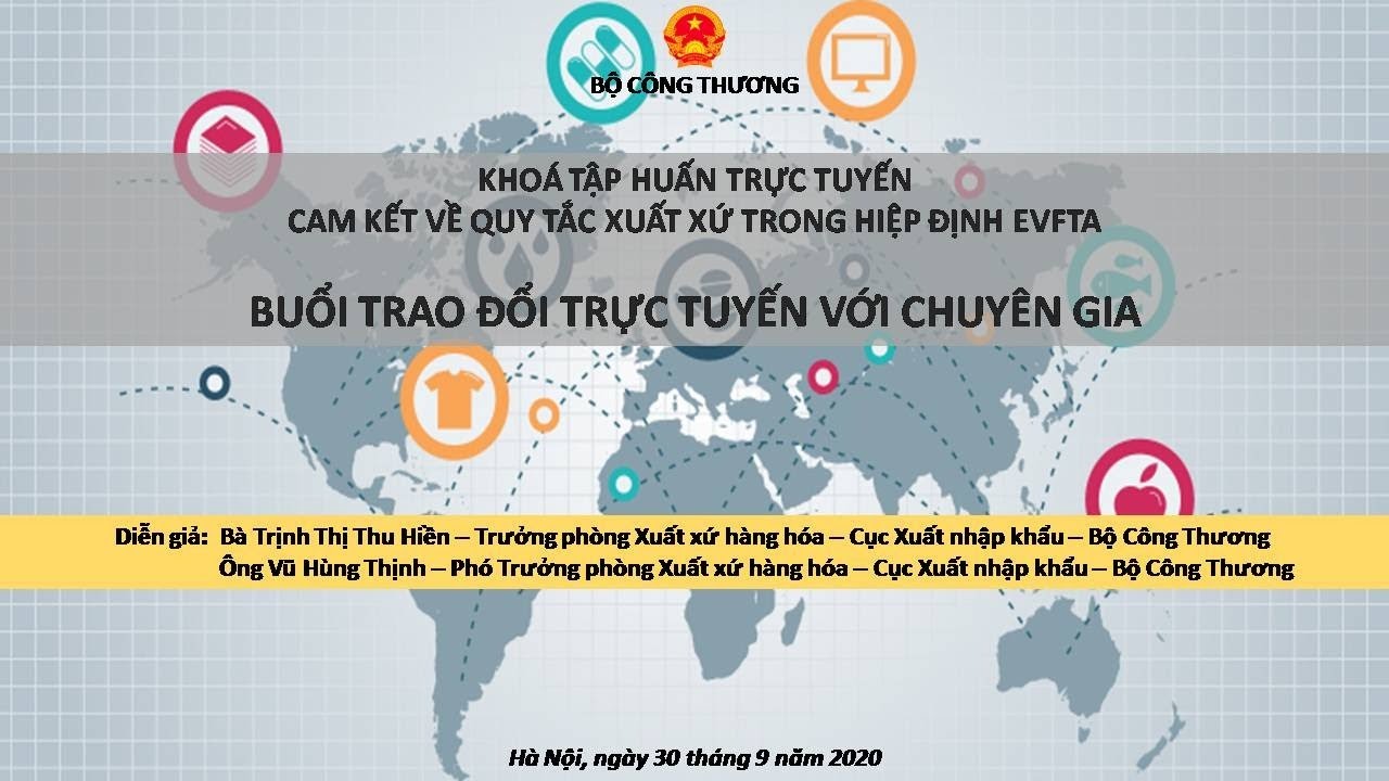KHÓA TẬP HUẤN TRỰC TUYẾN  CAM KẾT VỀ QUY TẮC XUẤT XỨ TRONG HIỆP ĐỊNH EVFTA