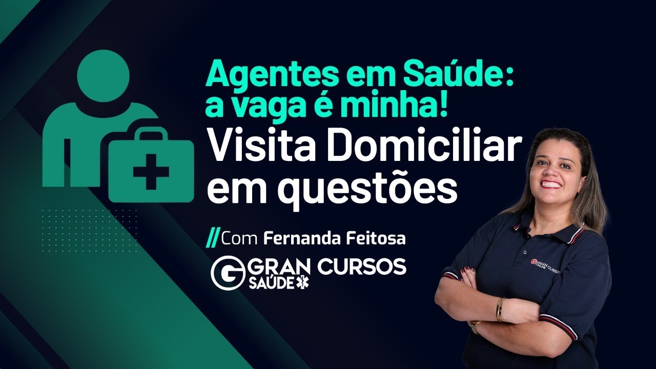 Agentes em Saúde: a vaga é minha! - Visita Domiciliar em Questões: Prof. Fernanda Feitosa