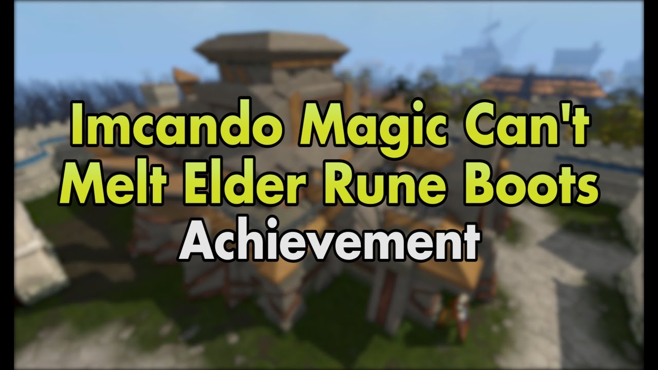 Imcando Magic Can't Melt Elder Rune Boots Achievement
