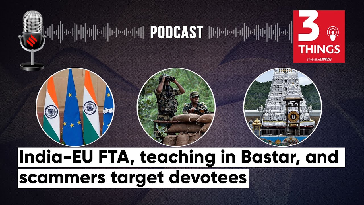India-EU FTA, teaching in Bastar, and scammers target devotees