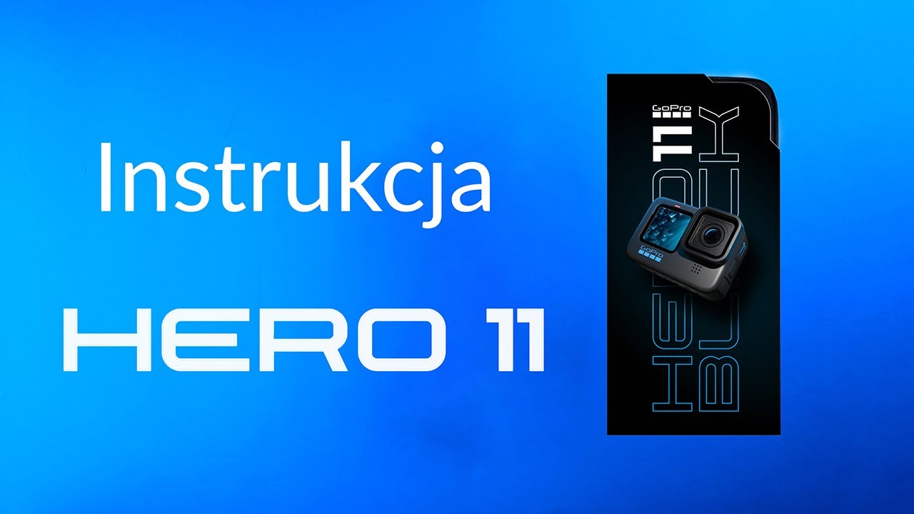 GoPro HERO 11 Black Instrukcja Obsługi Jak używać GoPro  Poradnik GoHERO.pl