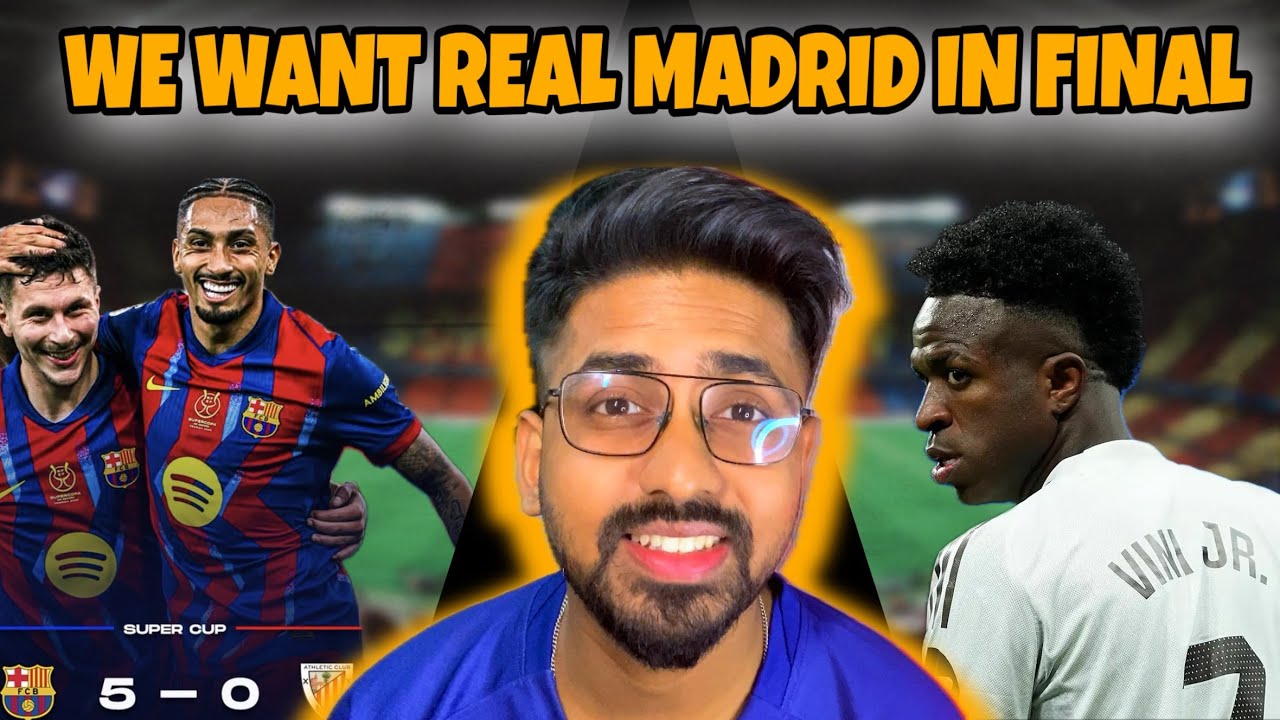 BARCELONA want REAL MADRID in final | Barca va Bilbao 5-0 absolute carnage