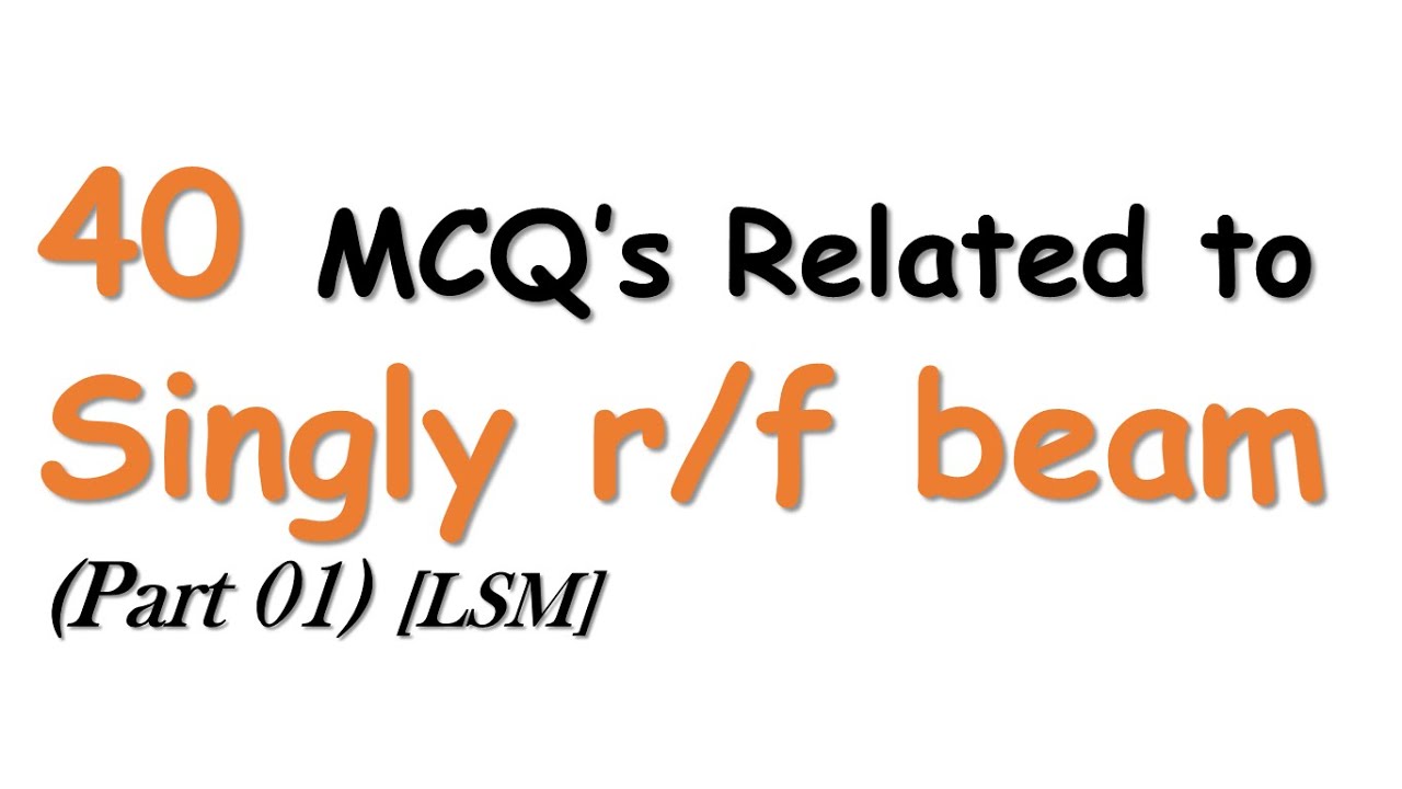 MCQ's for Singly r/f beam [LSM] (part 01) | RCC Design | Civil Engineering
