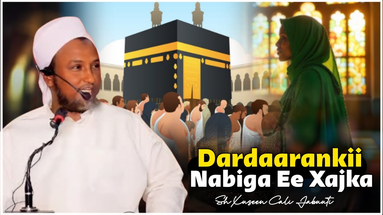 DARDAARANKII UGU DANBEEYEY EE NABIGA & NOLOSHII CAA'ISHA (RC) | SH XUSEEN CALI JABUUTI