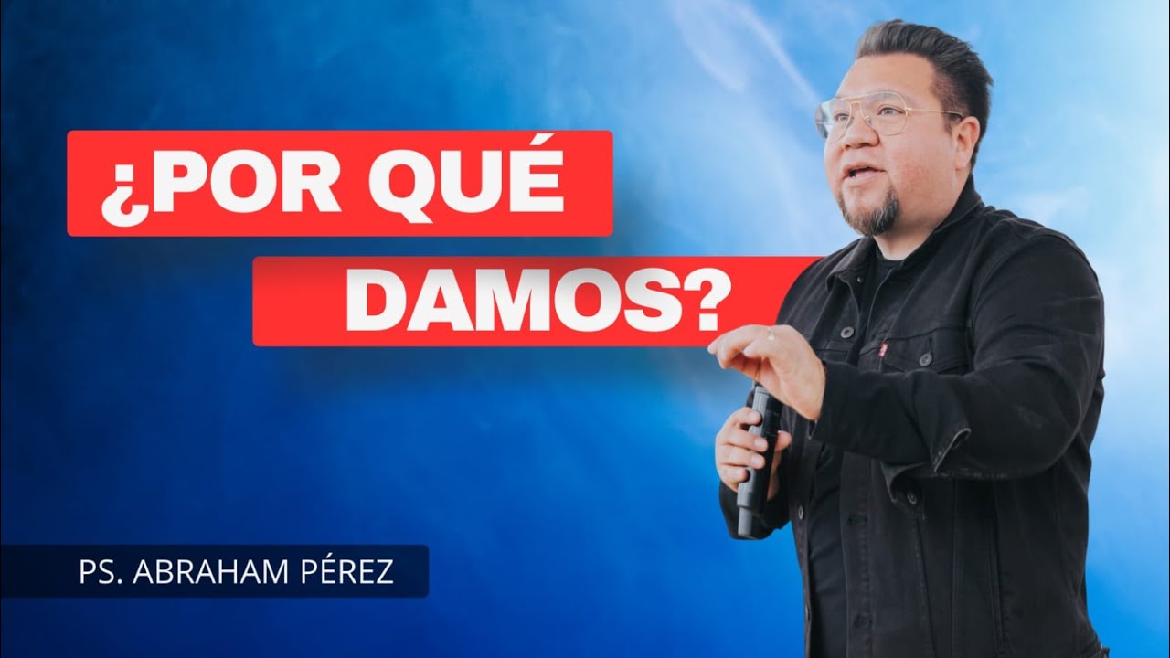 &iquest;POR QU&Eacute; DAMOS? // Abraham P&eacute;rez