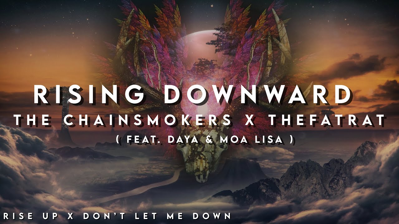 Rising Downward // The Chainsmokers x TheFatRat ( Feat. Daya & Moa Pettersson Hammar )