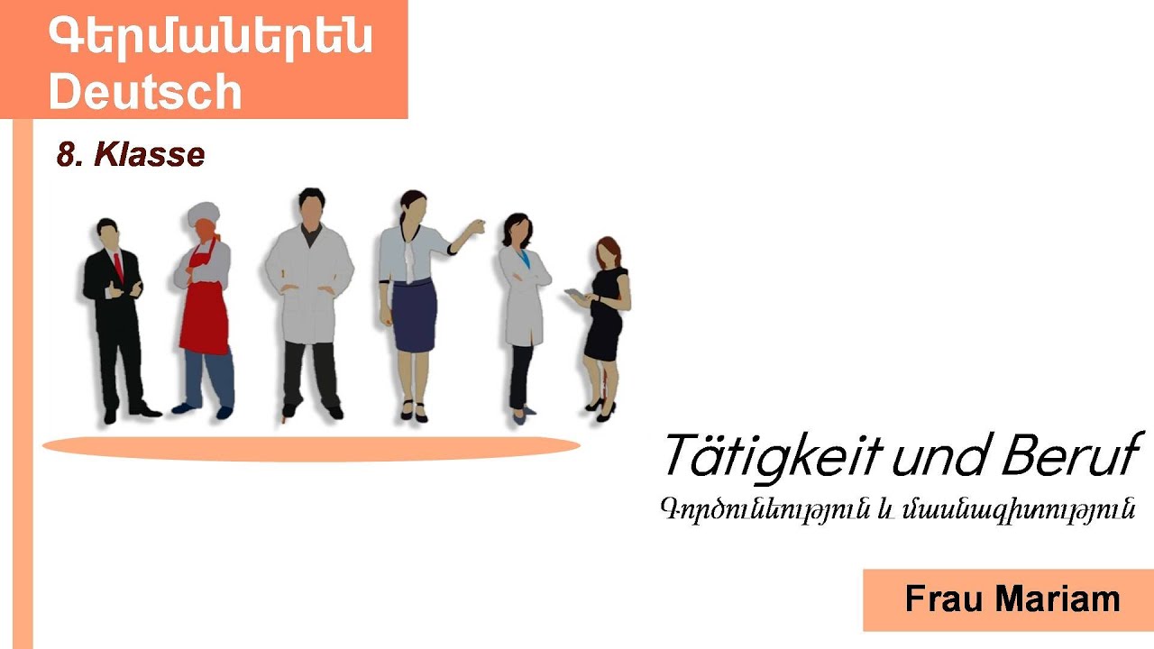 Tätigkeit und Beruf-Գործունեություն և մասնագիտություն. 8. Klasse