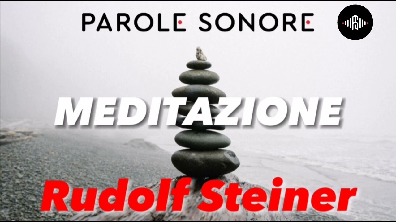 Rudolf Steiner - MEDITAZIONE - Parole Sonore