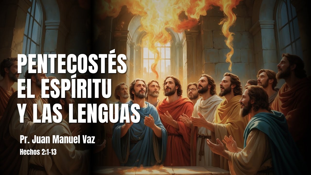 Pentecostés, el Espíritu y las lenguas - Juan Manuel Vaz