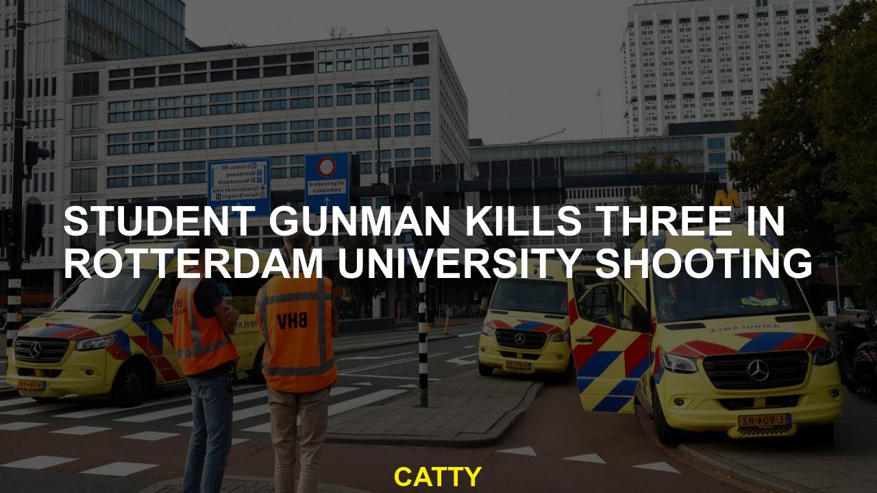 Student gunman kills three in Rotterdam university shooting