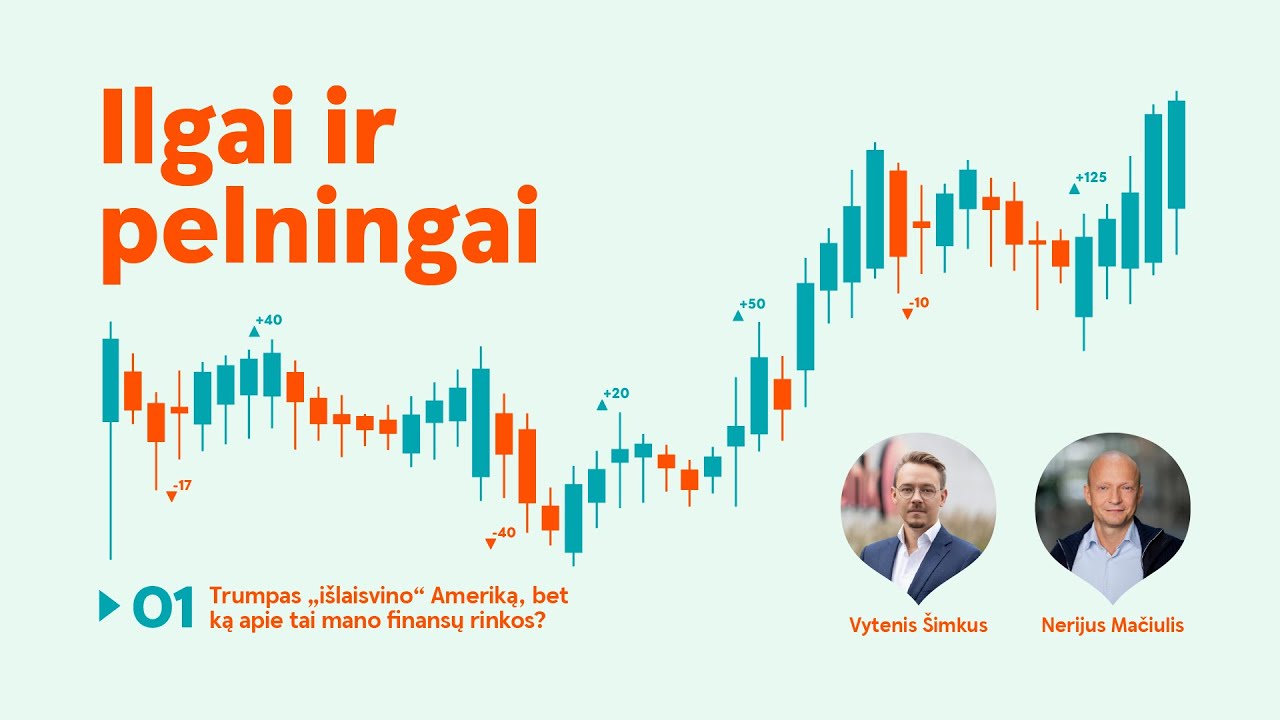 Ilgai ir pelningai #1: Trumpas „išlaisvino“ Ameriką, bet ką apie tai mano finansų rinkos?