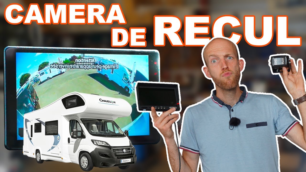 TOUT SAVOIR sur : la CAMERA de RECUL en Camping-car - Les coulisses du loisir - VDL