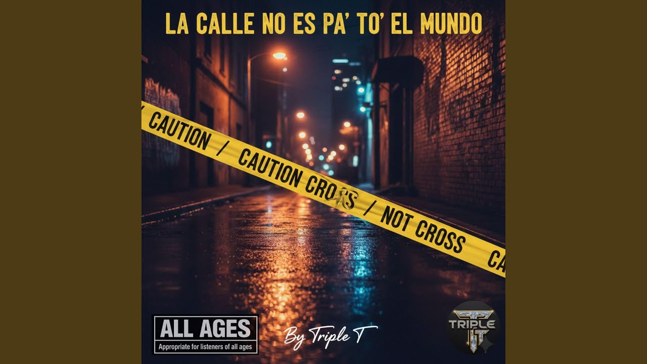 LA CALLE NO ES PA’ TO’ EL MUNDO