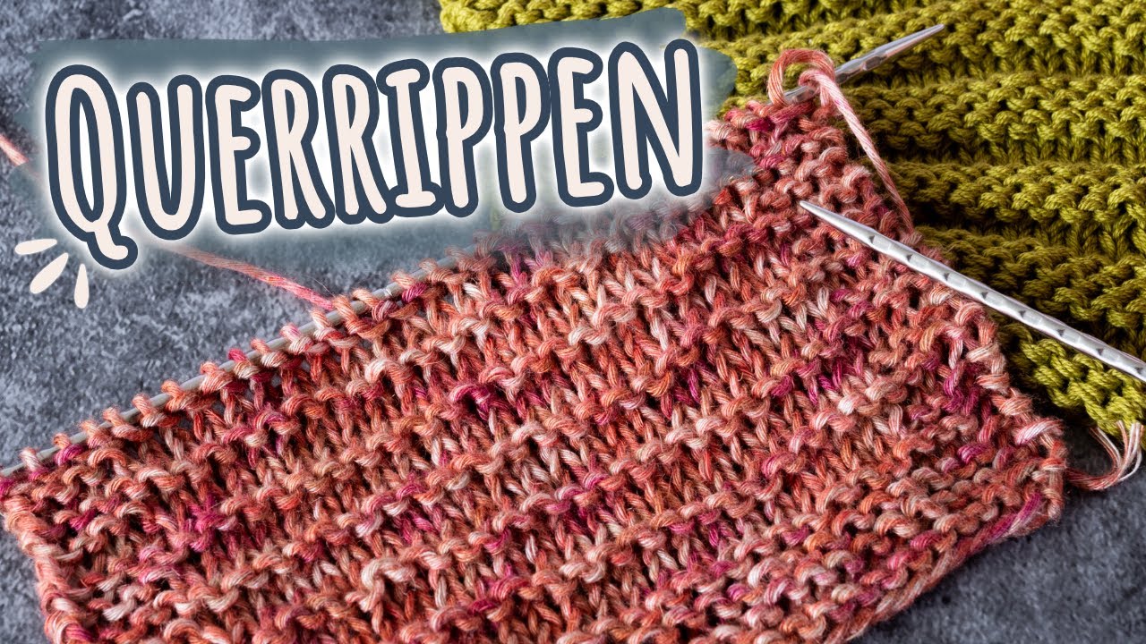 Kreatives Muster für Anfänger: QUERRIPPEN STRICKEN & verstehen