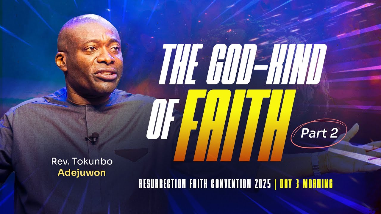 RFC 2025 - Day 3 Morning - The GOD-Kind of Faith Part 2 | Rev Tokunbo Adejuwon | 20th April 2025